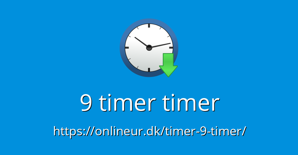9 timer timer - Online